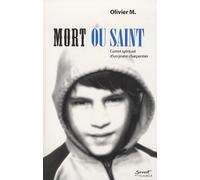 Mort ou Saint : Carnet spirituel d'un jeune charpentier