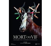 Mort ou Vif: Chronique d'une taxidermie contemporaine
