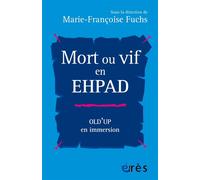 Mort ou vif en EHPAD Old'up en immersion - Marie-Françoise Fuchs - Eres - broché - Essai