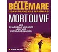 Mort ou vif Pierre Bellemare (Auteur), Jean-François Nahmias (Auteur)