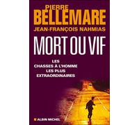 Mort ou vif Les chasses à l'homme les plus extraordinaires - Pierre Bellemare - Albin Michel - broché - Récit