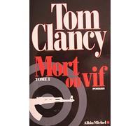 Tom Clancy – Mort ou vif – Tome 1 – Traduit par Jean Bonnefoy – Broché
