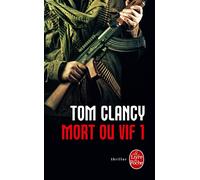 Mort ou vif (Tome 1) - Tom Clancy - Lgf - Poche - Roman