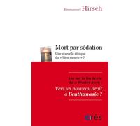 Mort par sédation Une nouvelle éthique du bien mourir - Emmanuel Hirsch - Eres - Poche - Essai