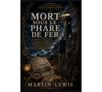 Mort sous le phare de fer: Un mystère captivant avec des passages secrets, des héritiers disparus et une conspiration vieille de plusieurs siècles (Livre 3)