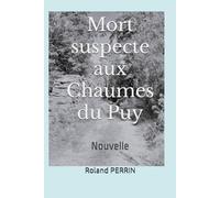 Mort suspecte aux Chaumes du Puy: Nouvelle