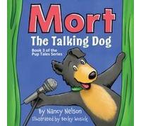Mort The Talking Dog: Book 3 Of The Pup Tales Series Paperback By Nancy Nelson