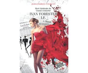 Mort théâtrale du grand Couturier Ivan Forester I.F.