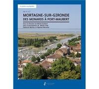 Mortagne sur Gironde, des Monards à Port-Maubert Guillard Michel (Auteur)