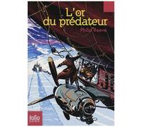 Mortal Engines - Tome 2 - L'or Du Prédateur