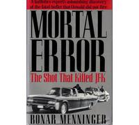 Mortal Error: The Shot That Killed JFK