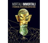 Mortal Immortal: The treasures of Sichuan in ancient China