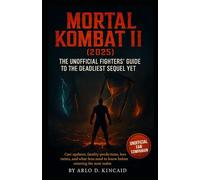 Mortal Kombat II (2025): The Unofficial Fighters’ Guide to the Deadliest Sequel Yet: Cast Updates, Fatality Predictions, Lore Twists, and What Fans Need to Know Before Entering the Next Realm