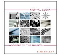 Mortal Loom - Addicted to The Tragedy