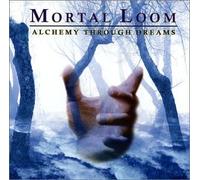 Mortal Loom - Alchemy Through Dreams