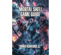 Mortal Shell Game Guide: Everything You Need to Know About Combat, Boss Tactics, And Weapon Optimization