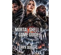 Mortal Shell II Game Guide: Explore Every Secret, Hidden Area in Fallgrim, and Learn Speedrunning