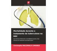 Mortalidade durante o tratamento da tuberculose na RDC: Que factores influenciam a mortalidade durante a fase intensiva do tratamento anti-tuberculose?