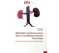 Mortalité Cardiovasculaire Dans L'insuffisance Rénale Chronique Impact des Facteurs de Risque Cardiovasculaire - Hanaâ Lahrach - Universitaires Europeennes - broché - Etude