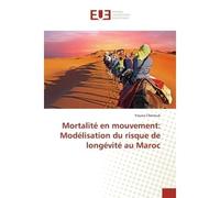 Mortalité en mouvement: Modélisation du risque de longévité au Maroc - Yousra Cherrouk - Universitaires Europeennes - broché - Livre