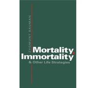Mortality Immortality and Other Life Strategies by Zygmunt Universities of Leeds and Warsaw Bauman Zygmunt Bauman (Auteur)