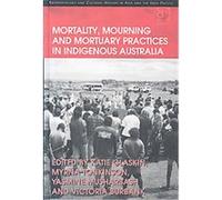 Mortality, Mourning and Mortuary Practices in Indigenous Australia, Anthropology and Cultural History in Asia and the Indo-Pacific