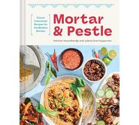 Mortar and Pestle: Classic Indonesian Recipes for the Modern Kitchen