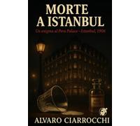 Morte a Istanbul: Un enigma al Pera Palace - Istanbul, 1906