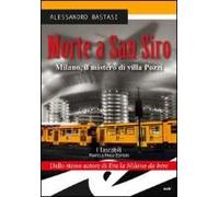 Morte A San Siro. Milano, Il Mistero Di Villa Pozzi