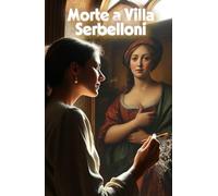 Morte a Villa Serbelloni (Italian Renaissance Historical Mystery): Un thriller storico italiano tra arte rinascimentale, segreti di famiglia e misteri sul Lago di Como (Italian Edition)