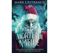 Morte Di Natale - Una Raccolta Di Racconti Dell'orrore Natalizi