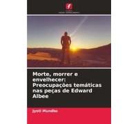 Morte, Morrer E Envelhecer: Preocupações Temáticas Nas Peças De Edward Albee