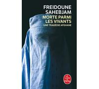 Morte parmi les vivants - Freidoune Sahebjam - Lgf - Poche - Essai