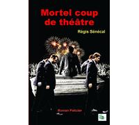 Mortel coup de théâtre - Régis Sénécal - Douro - broché - Roman