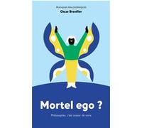 Mortel ego ?: Philosopher, c'est cesser de vivre