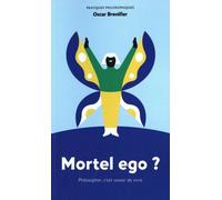 Mortel ego ?: Philosopher, c'est cesser de vivre