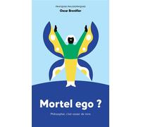 Mortel ego ? Philosopher, c'est cesser de vivre - Oscar Brenifier - Ancrages - broché - Essai