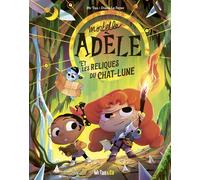 Mortelle Adèle et les Reliques du Chat-Lune - Les Grandes Aventures - Mr Tan - Mr Tan & Co - cartonné - Bande dessinée jeunesse
