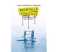 Mortelle canicule - Jean-François Pasques - Lajouanie - broché - Roman
