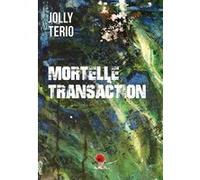 Mortelle transaction Nicolas Jolly (Auteur), Tério (Auteur)