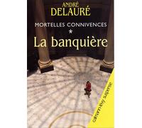 Mortelles connivences, t1 : La Banquière Tome 1 - André Delauré - Calmann-Levy - broché - Roman
