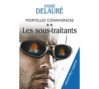 Mortelles connivences, t2 : Les sous-traitants Tome 2 - André Delauré - Calmann-Levy - broché - Roman