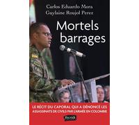 Mortels barrages - Carlos Eduardo Mora - Fauves Eds - broché - Essai