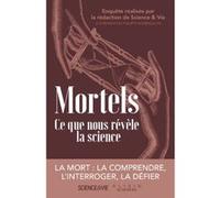 Mortels. Ce que nous révèle la science Philippe Bourbeillon (Auteur)