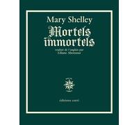 Mortels immortels - Mary (Wollstonecraft) Shelley - Corti - broché - Roman