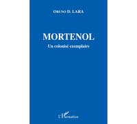 Oruno Lara – Mortenol : Un colonisé exemplaire, 1856-1930 – Broché – L'Harmattan