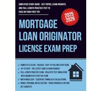 Mortgage Loan Originator Exam Prep: Simplified Study Guide with Key Topics, Exam Insights, and Full-Length Practice Test to Pass on Your First Try