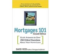 Mortgages 101: Quick Answers to Over 250 Critical Questions About Your home Loan