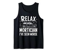 Mortician Relax, Je suis Un morticien, J'Ai vu Pire Débardeur