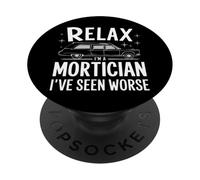 Mortician Relax, Je suis Un morticien, J'Ai vu Pire PopSockets PopGrip Adhésif